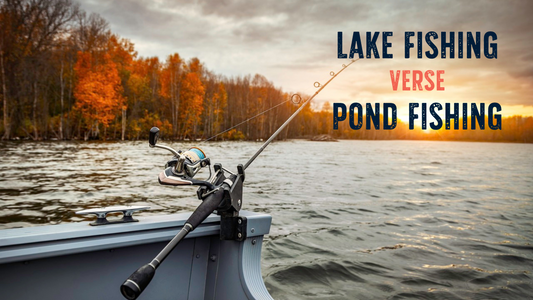 Lake Fishing vs. Pond Fishing: 4 Differences You Should Know